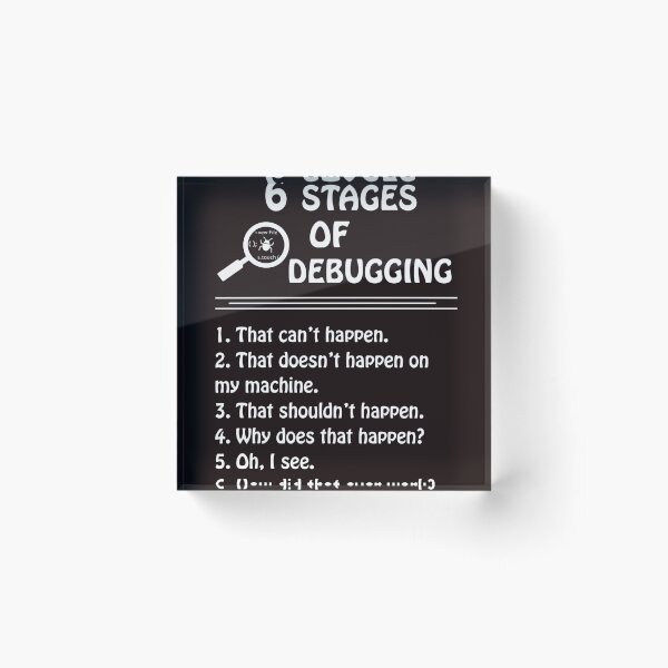 Item preview, 6 stages of debugging designed and sold by ChrisHoefferle.