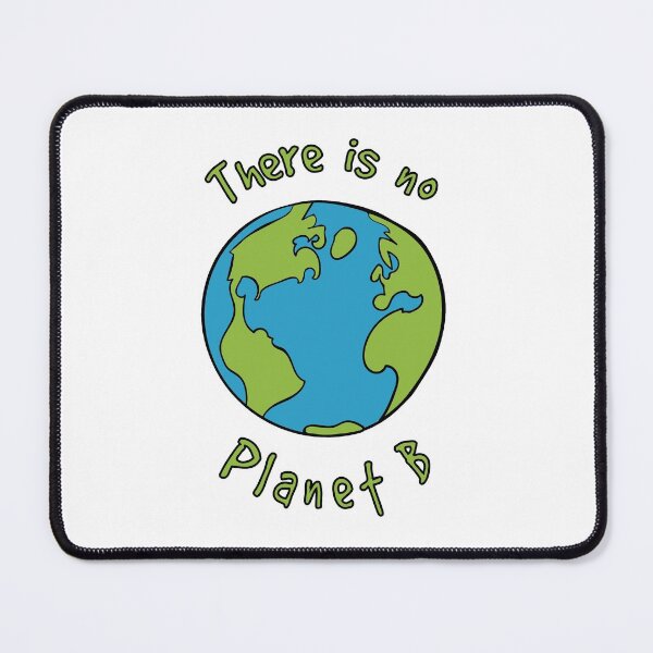 Item preview, There Is No Planet B Climate Change Awareness designed and sold by ElJimmo.