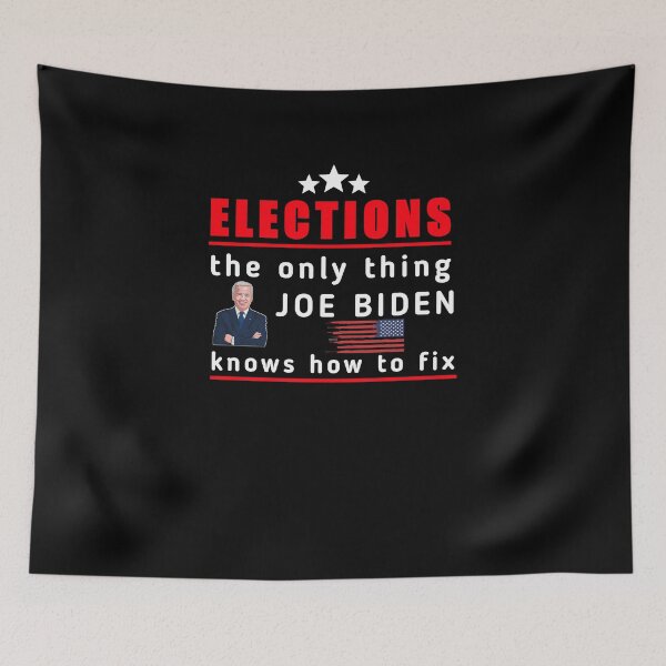 Item preview, Elections the Only Thing Biden Knows How To Fix Funny, Elections the Only Biden Knows How To Fix Funny  designed and sold by SarahMohanad.