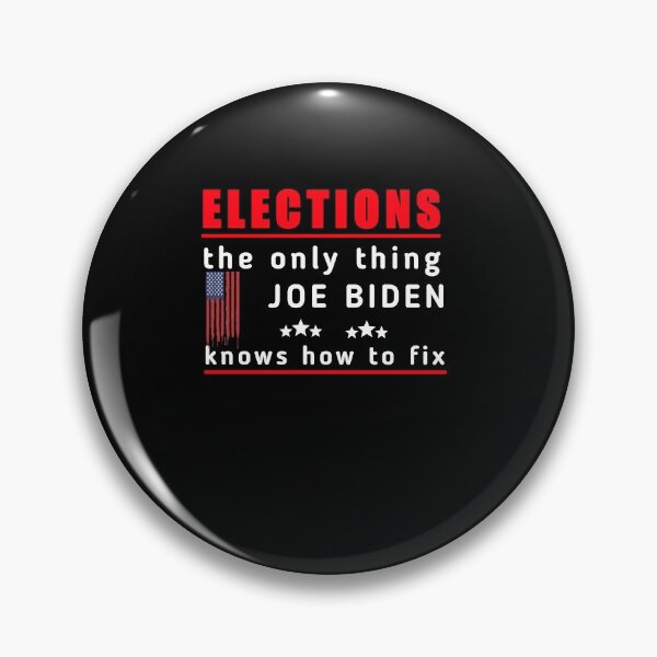 Item preview,  Elections the Only Thing Biden Knows How To Fix Funny, Elections the Only Biden Knows How To Fix Funny  designed and sold by SarahMohanad.