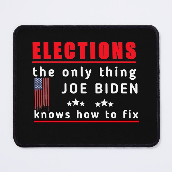 Item preview, Elections the Only Thing Biden Knows How To Fix Funny, Elections the Only Biden Knows How To Fix Funny designed and sold by SarahMohanad.