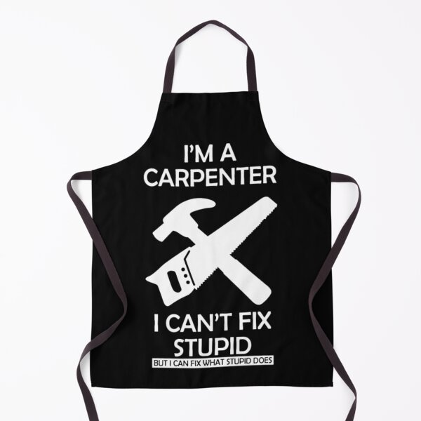 Item preview, Carpenter Cant Fix Stupid  designed and sold by aryagiri.