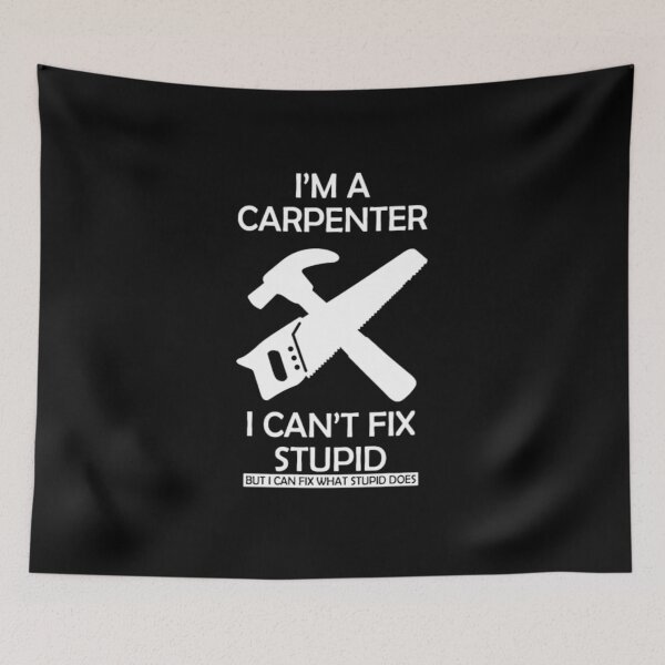 Item preview, Carpenter Cant Fix Stupid  designed and sold by aryagiri.