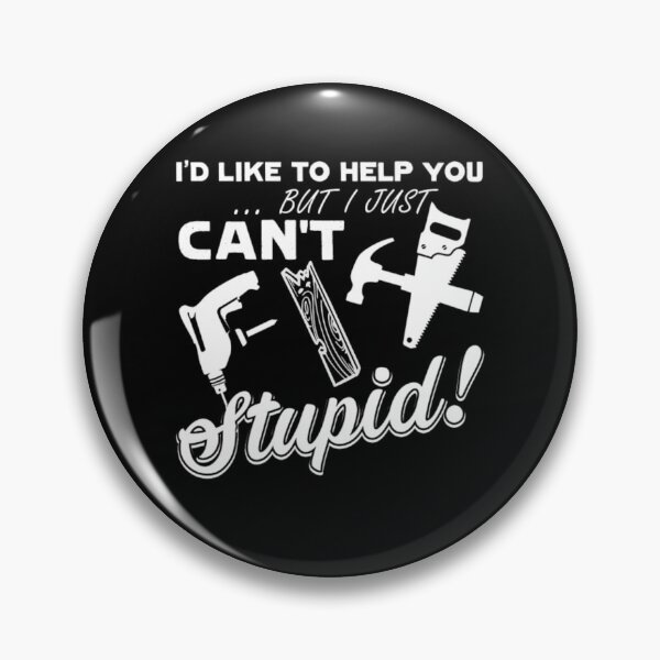 Item preview, CARPENTER CAN'T FIX STUPID designed and sold by aryagiri.