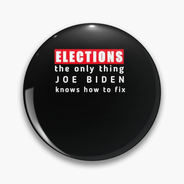 Item preview,  Elections the Only Thing Biden Knows How To Fix Funny, Elections the Only Biden Knows How To Fix Funny  designed and sold by SarahMohanad.