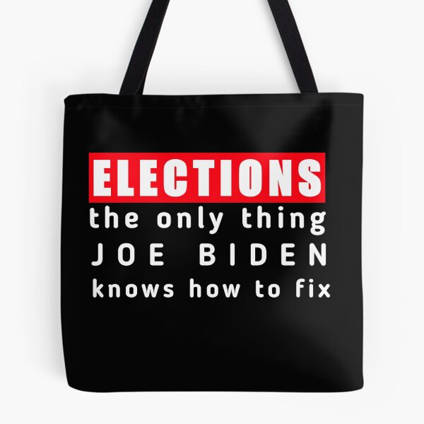 Item preview,  Elections the Only Thing Biden Knows How To Fix Funny, Elections the Only Biden Knows How To Fix Funny  designed and sold by SarahMohanad.
