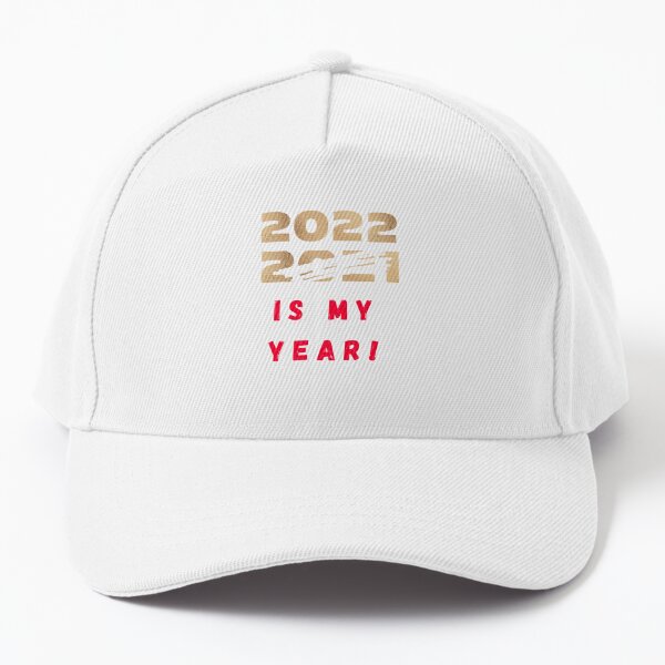 New Year's Funny T-Shirt - 2022 Is My Year, motivational  Baseball Cap