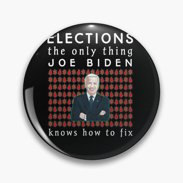 Item preview,   Elections the Only Thing Biden Knows How To Fix Funny, Elections the Only Biden Knows How To Fix Funny  designed and sold by SarahMohanad.