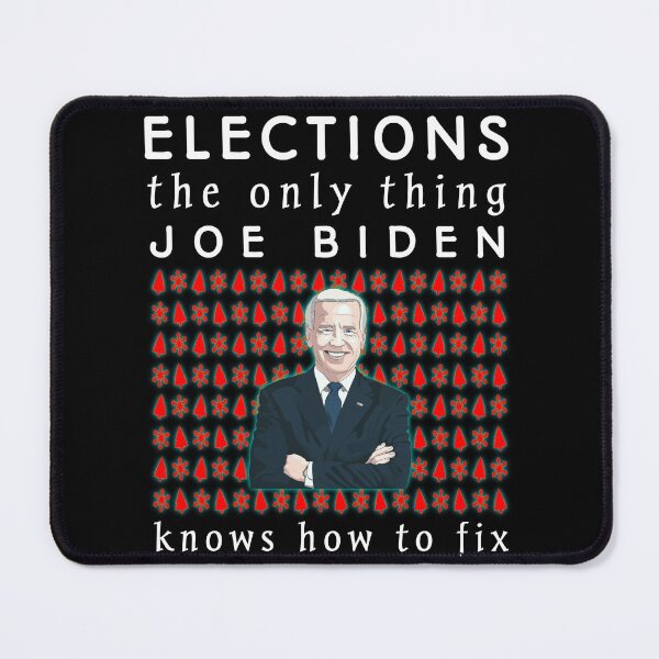 Item preview,   Elections the Only Thing Biden Knows How To Fix Funny, Elections the Only Biden Knows How To Fix Funny  designed and sold by SarahMohanad.
