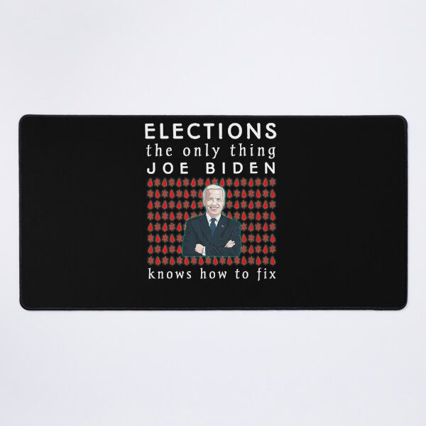 Item preview,   Elections the Only Thing Biden Knows How To Fix Funny, Elections the Only Biden Knows How To Fix Funny  designed and sold by SarahMohanad.