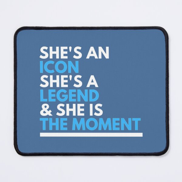 Item preview, She_s an Icon, She_s a Legend, and She is the Moment Blue designed and sold by merchordieR.