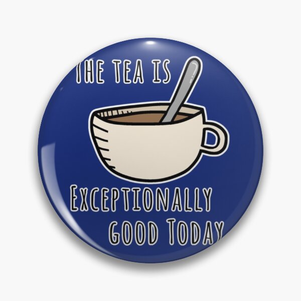 Item preview, The tea is exceptionally good today   designed and sold by merchordieR.