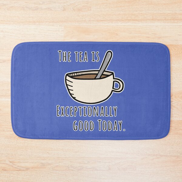 Item preview, The tea is exceptionally good today   designed and sold by merchordieR.