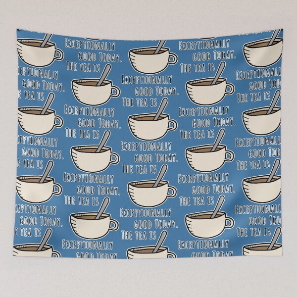 Item preview, The tea is exceptionally good today   designed and sold by merchordieR.