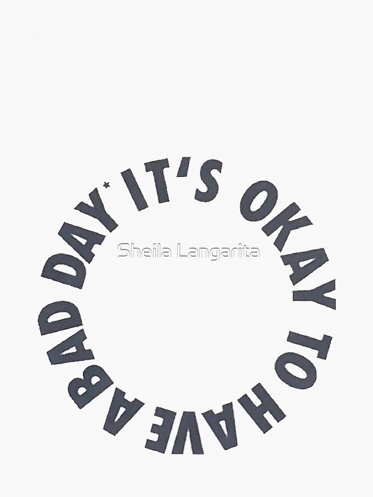 it-s-okay-to-have-a-bad-day-quote-design-sticker-for-sale-by