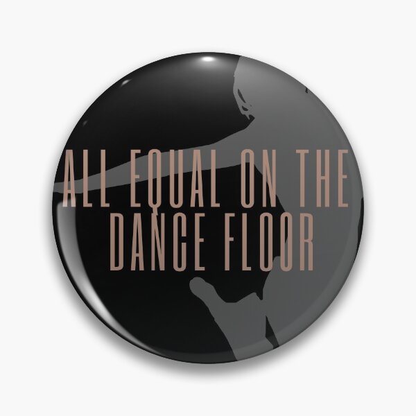 Item preview, All Equal On The Dance floor !!! designed and sold by M-Infinite.