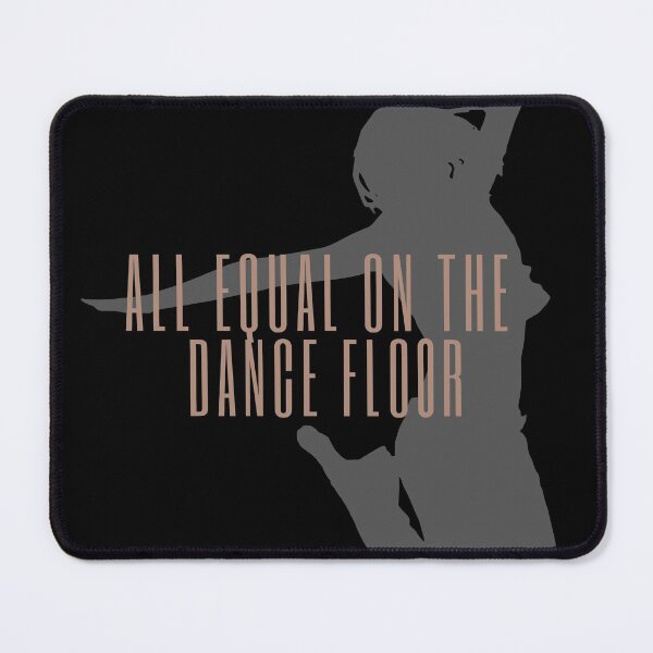 Item preview, All Equal On The Dance floor !!! designed and sold by M-Infinite.