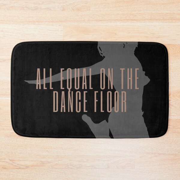 Item preview, All Equal On The Dance floor !!! designed and sold by M-Infinite.