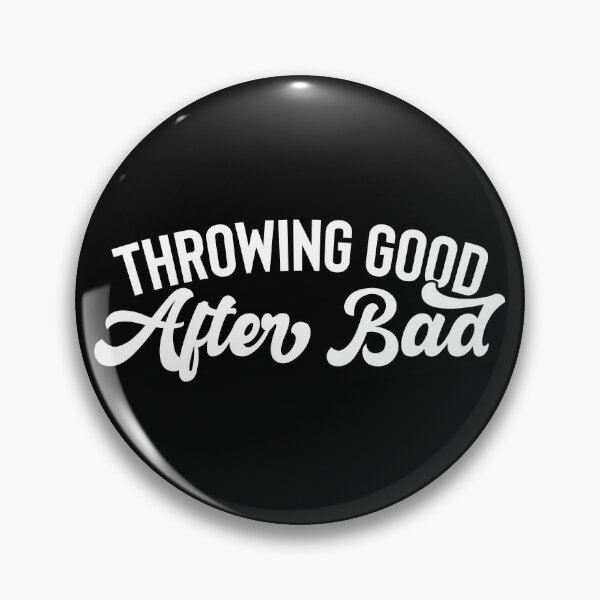 Item preview, Throwing Good After Bad Funny Quotes designed and sold by Unicorny-Design.