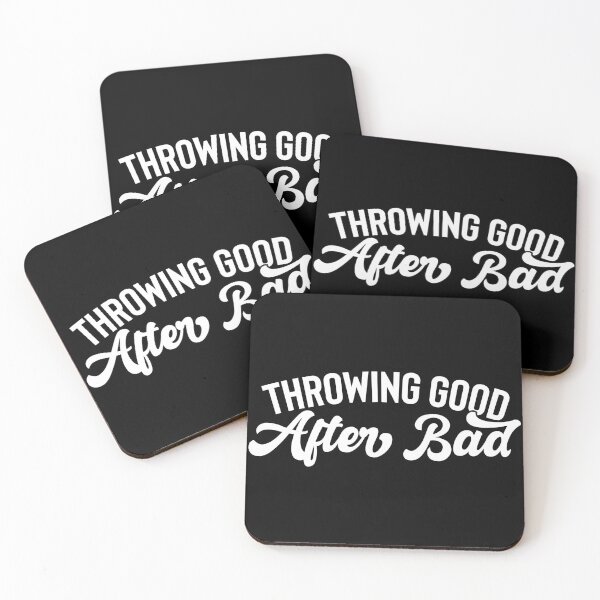 Item preview, Throwing Good After Bad Funny Quotes designed and sold by Unicorny-Design.