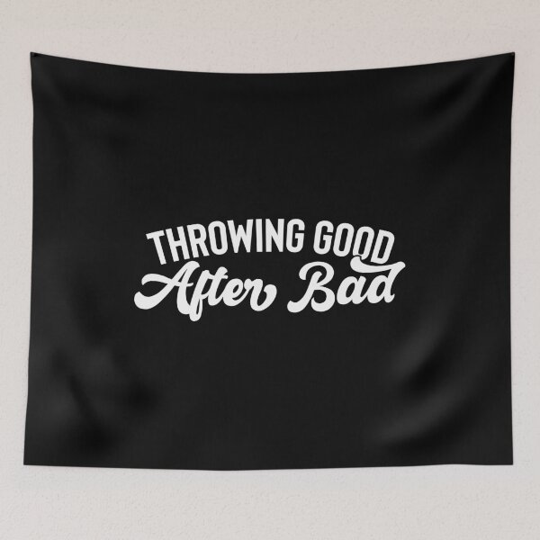 Item preview, Throwing Good After Bad Funny Quotes designed and sold by Unicorny-Design.