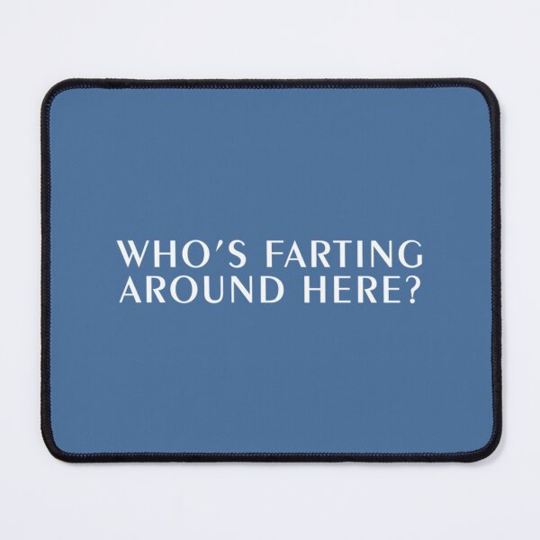 Item preview, Who is Farting Around Here designed and sold by merchordieR.