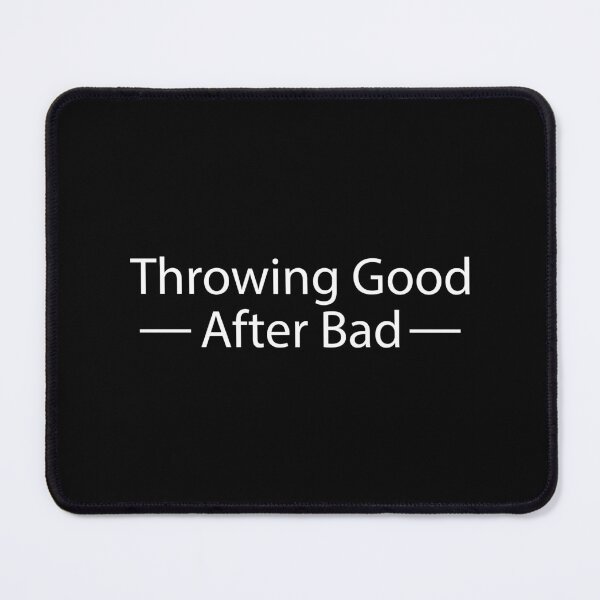 Item preview, Throwing Good After Bad Funny Quotes designed and sold by Unicorny-Design.