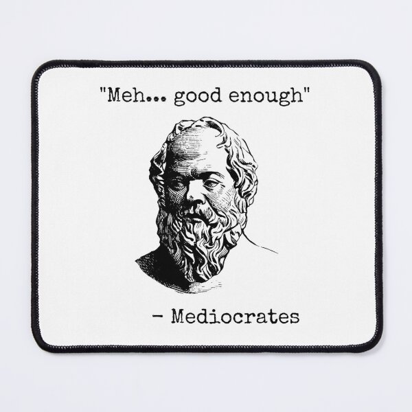 Item preview, Mediocrates Meh Good Enough Sarcasm designed and sold by fusedtees.