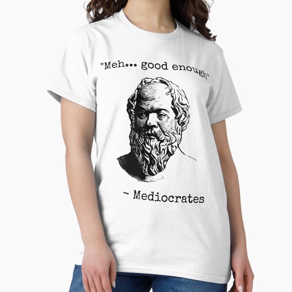 Item preview, Mediocrates Meh Good Enough Sarcasm designed and sold by fusedtees.