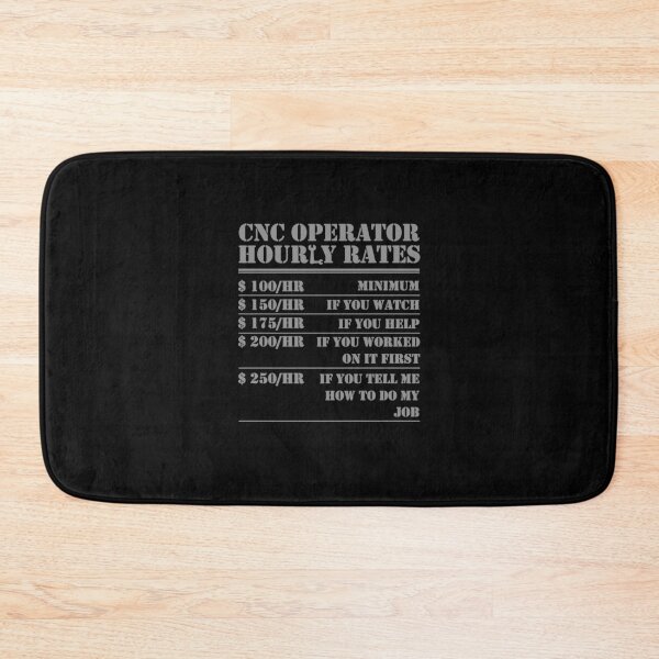 Item preview, Funny Works Cnc Operator Hourly Rates Funny Machinist Programmer Labor designed and sold by LPDankdesign.