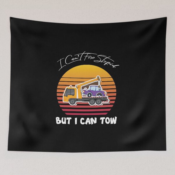 Item preview, Funny Tow Truck Driver Saying I Can't Fix Stupid But I Can Tow It, Birthday designed and sold by magicos1.
