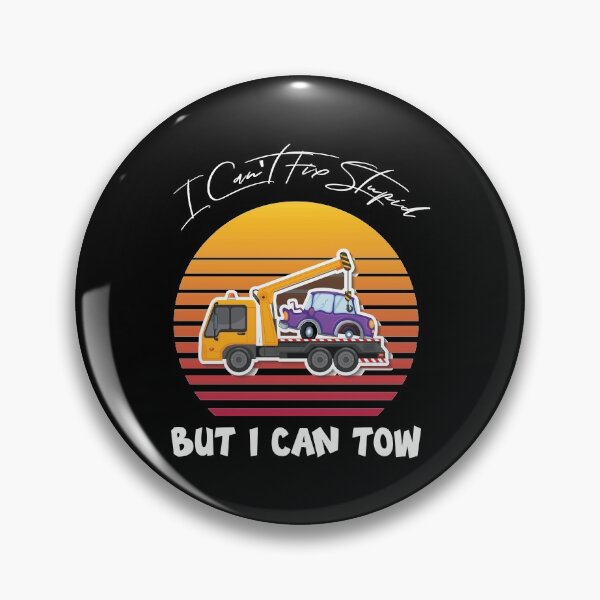Item preview, Funny Tow Truck Driver Saying I Can't Fix Stupid But I Can Tow It, Birthday designed and sold by magicos1.