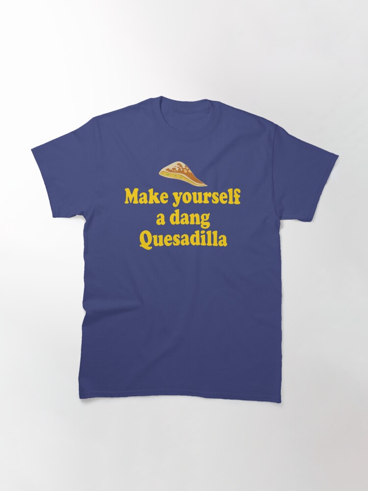 "Make Yourself A Dang Quesadilla Napoleon Dynamite" Tshirt by movie