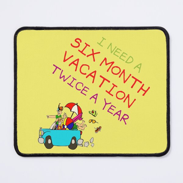 Item preview, I NEED A SIX MONTH VACATION TWICE A YEAR designed and sold by LaBelleMaison.