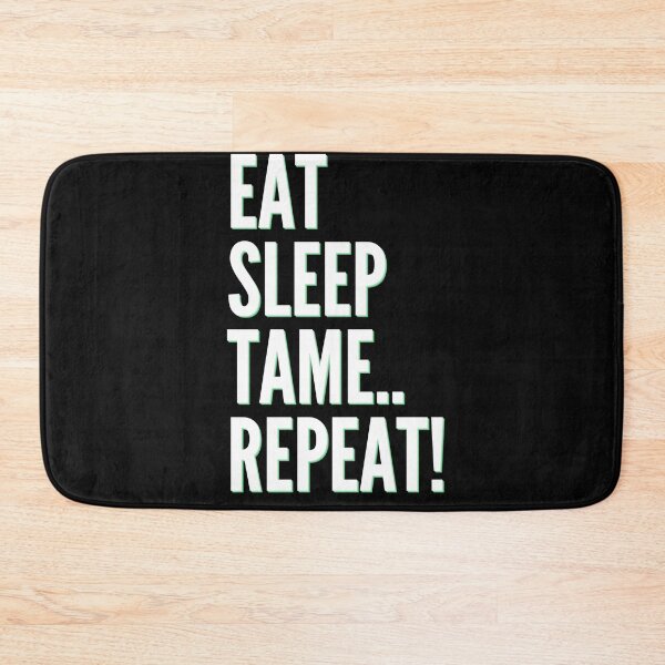 Item preview, EAT SLEEP TAME REPEAT designed and sold by BasheerFajr.