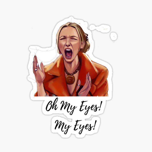 Oh My Eyes! My Eyes! Sticker