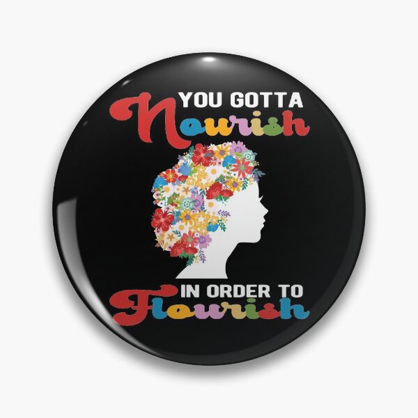 Item preview, You Gotta Nourish In Order To Flourish designed and sold by samah82.