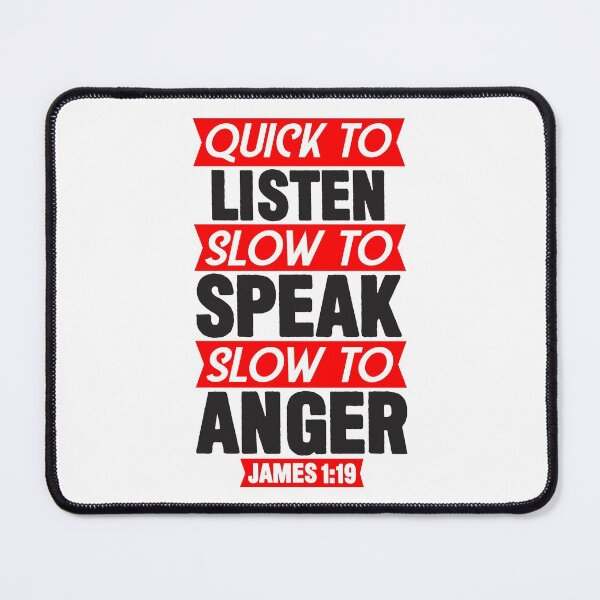 Item preview, James 1:19 Quick to Listen Slow to Speak Slow to get Angry designed and sold by plushism.