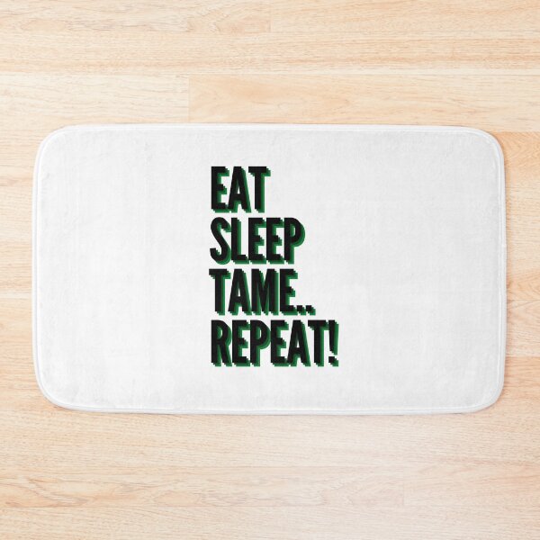 Item preview, EAT SLEEP TAME REPEAT designed and sold by BasheerFajr.