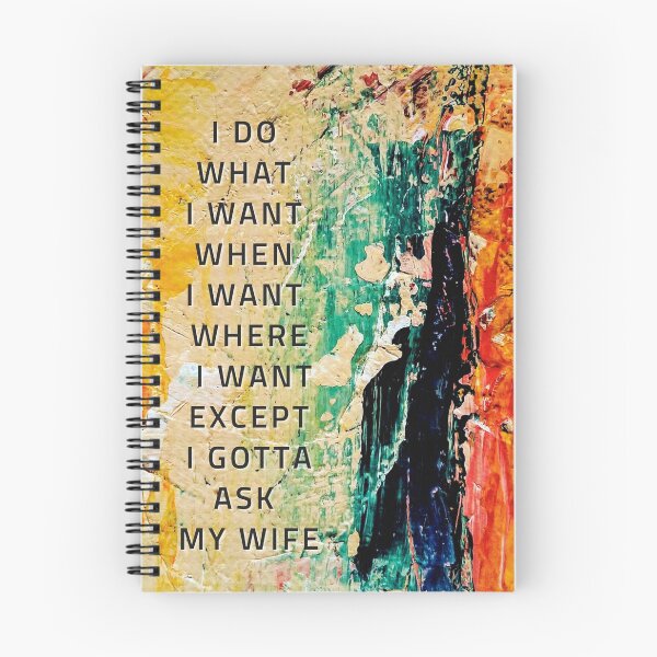 Item preview, I DO WHAT I WANT WHEN I WANT WHERE I WANT EXCEPT I GOTTA ASK MY WIFE designed and sold by LaBelleMaison.