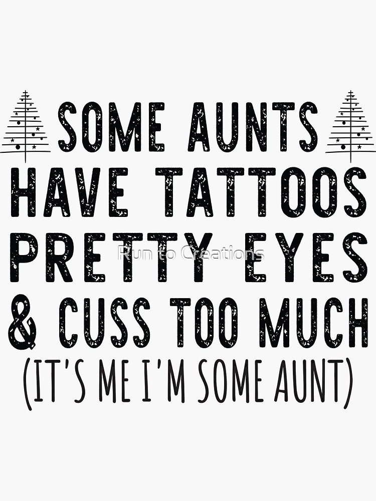 Tree Christmas Some Aunts Have Tattoos Funny Aunts Christmas Tattoo T Sticker For Sale By 