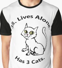 38. Lives Alone. Has 3 Cats. Graphic T-Shirt