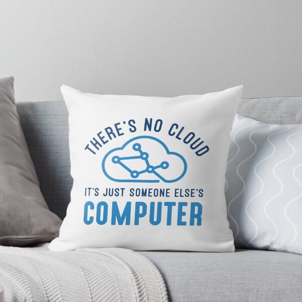 Item preview, There’s No Cloud It’s Just Someone Else’s Computer designed and sold by cherrific.