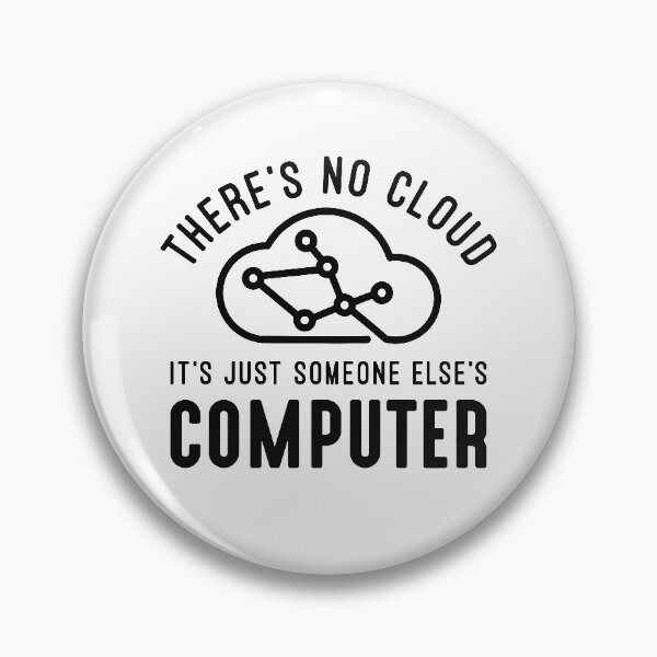 Item preview, There’s No Cloud It’s Just Someone Else’s Computer designed and sold by cherrific.