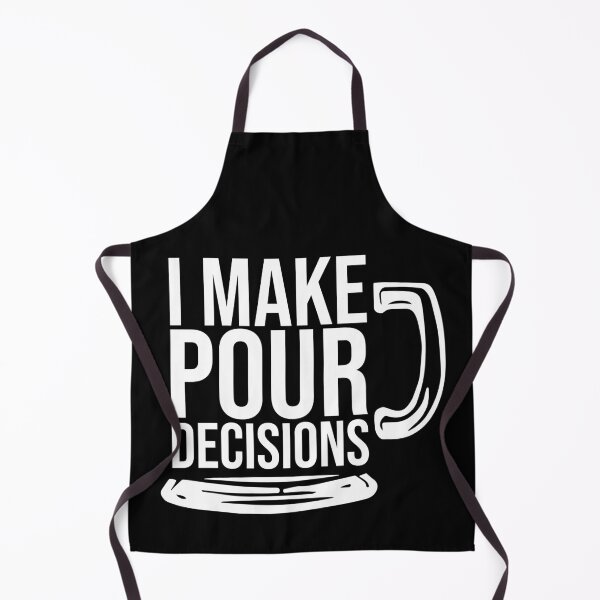 Item preview, I Make Pour Decisions designed and sold by Dobsy.