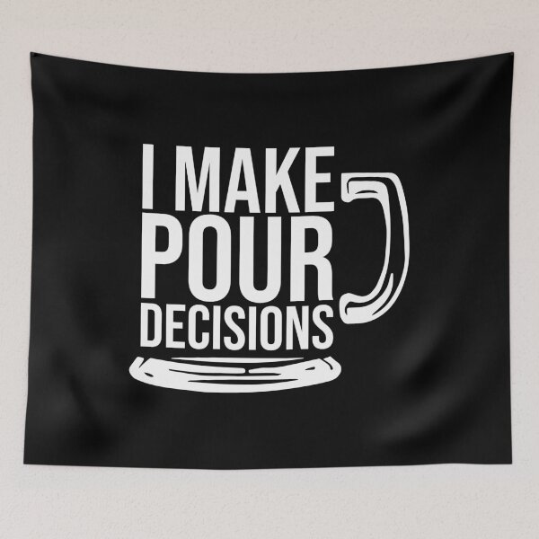Item preview, I Make Pour Decisions designed and sold by Dobsy.