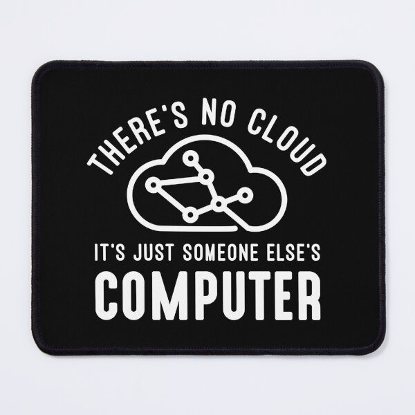 Item preview, There’s No Cloud It’s Just Someone Else’s Computer designed and sold by cherrific.