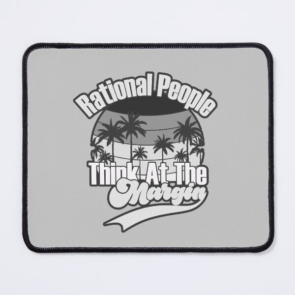 Item preview, Rational People Think At The Margin - Black & Whtie designed and sold by Chubuter.
