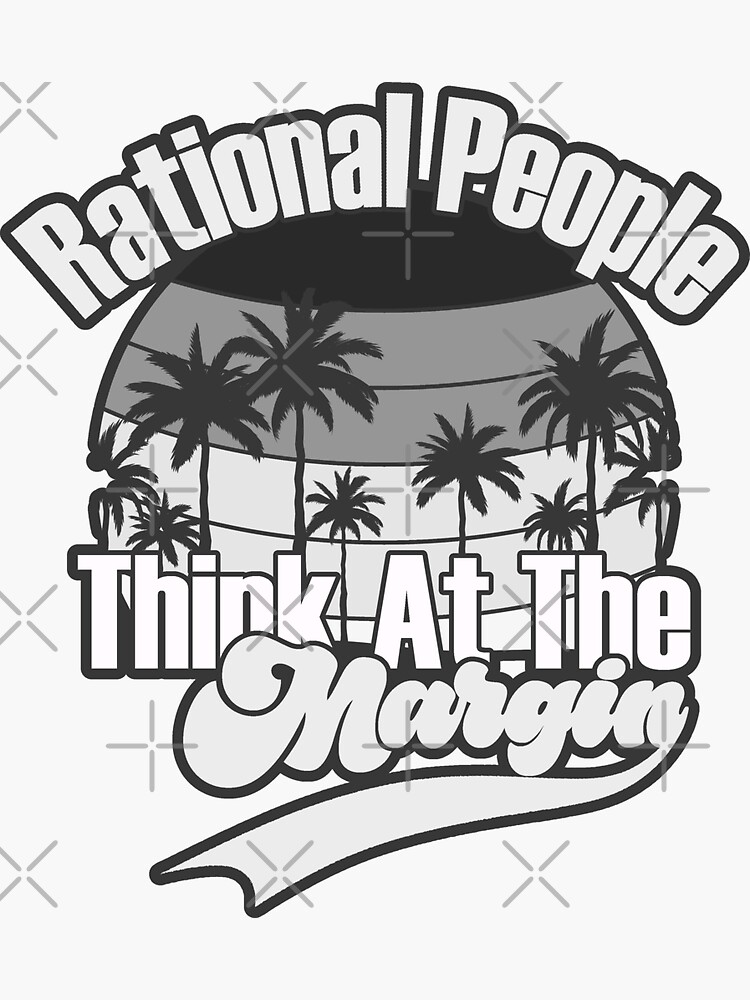  rational people think at the margin black whtie sticker for sale
