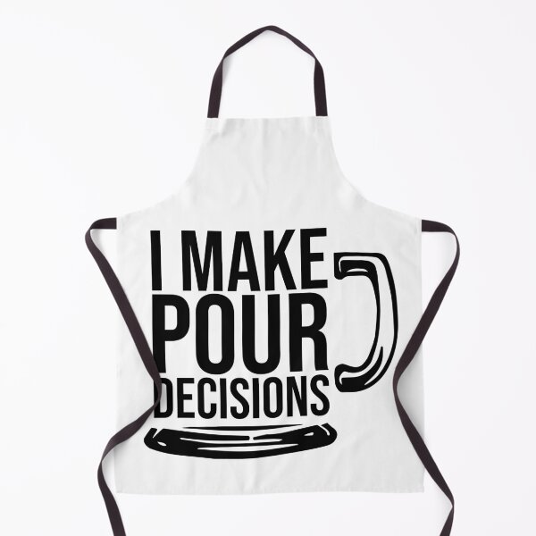 Item preview, I Make Pour Decisions designed and sold by Dobsy.
